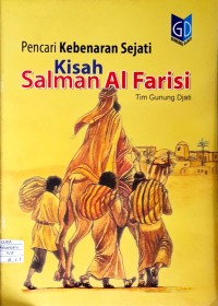 Pencari Kebenaran Sejati Kisah Salman Al Farisi